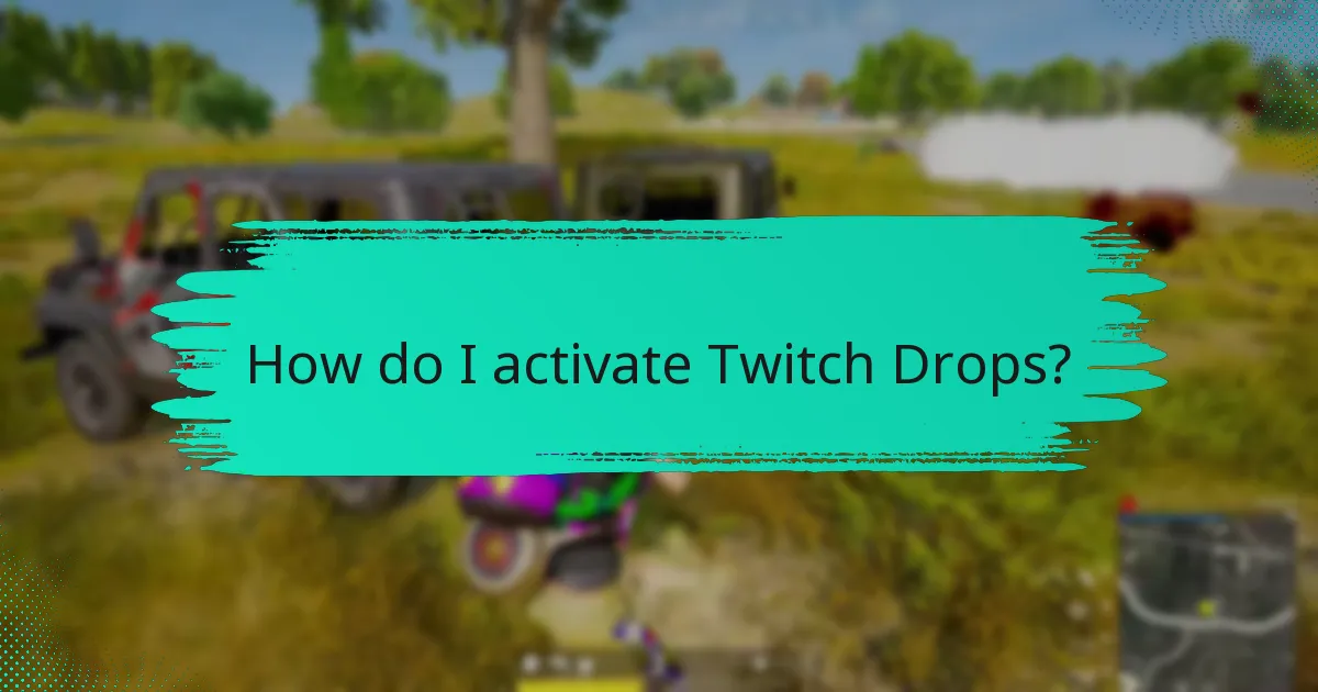How do I activate Twitch Drops?